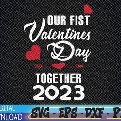 our first valentines day together 2023 matching couple svg, eps, png, dxf, digital download