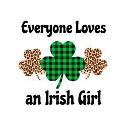 everyone loves an irish girl leopard shamrocks svg cutting files