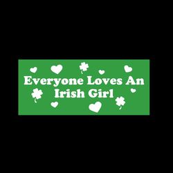 Everyone Loves An Irish Girl Saint Patrick's Day SVG Cutting Files