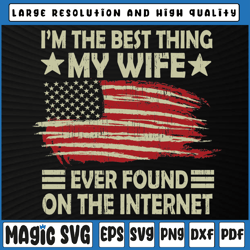 I'm The Best Thing My Wife Ever Found On The Internet Retro Svg Png, Valentine Day, Digital Download