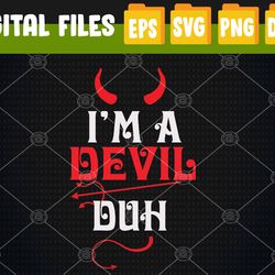 I'm A Devil Duh Funny Halloween Costume Svg, Eps, Png, Dxf, Digital Download