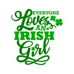 everyone loves an irish girl st patricks day shamrocks svg