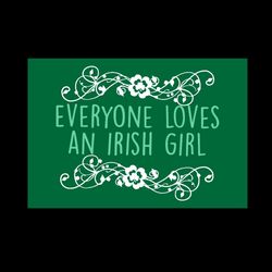 St Patrick's Day Everyone Loves An Irish Girl Shamrocks Svg