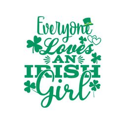 Everyone Loves an Irish Girl Funny St Patricks Day Quote Svg
