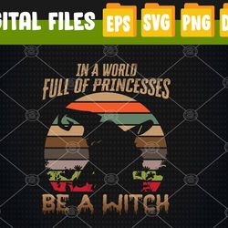 In a World of Princesses Be a Witch svg Halloween svg Halloween  Svg, Eps, Png, Dxf, Digital Download