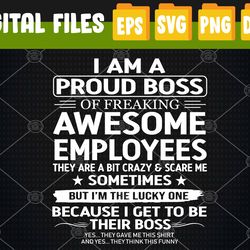 i am a proud boss of freaking awesome employees svg, eps, png, dxf, digital download