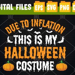 Due To Inflation This Is My Halloween Costume Svg, Eps, Png, Dxf, Digital Download