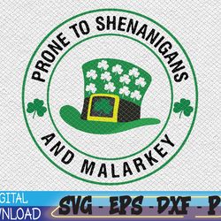 prone to shenanigans and malarkey svg, st. patrick's day svg, shamrock svg, shenanigans svg, happy st. patrick's day svg