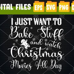 I Just Want To Bake Stuff and Watch Christmas Movies Red Svg, Svg, Eps, Png, Dxf, Digital Download