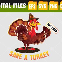 Save a turkey eat a pizza for vegetarian vegan thanksgiving Svg, Eps, Png, Dxf, Digital Download