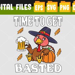Time To Get Basted Funny Happy Thanksgiving Turkey Svg, Eps, Png, Dxf, Digital Download