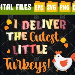 I Deliver The Cutest Little Turkeys NICU L&D Nurse Thankful Svg, Eps, Png, Dxf, Digital Download