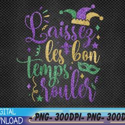 Laissez Les Bons Temps Rouler Mardi Gras New Orleans PNG, Digital Download
