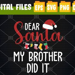 Dear Santa My Brother Did It Family Christmas Svg, Eps, Png, Dxf, Digital Download