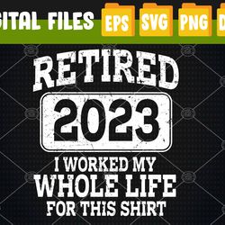 Retired 2023 Retirement Svg, Eps, Png, Dxf, Digital Download