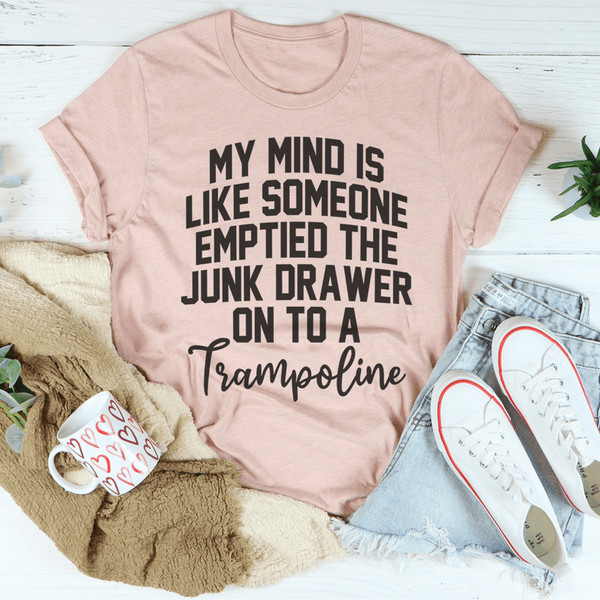 my-mind-is-like-someone-emptied-the-junk-drawer-on-to-a-trampoline-tee-peachy-sunday-t-shirt