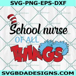 School Nurse of All Things Svg, Dr Seuss Svg, Read Across America Svg, Teacher Svg, Cat In Hat Svg, For Cricut