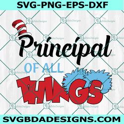 Principal of All Things Svg, Dr Seuss Svg, Read Across America Svg, Teacher Svg, Cat In Hat Svg, For Cricut