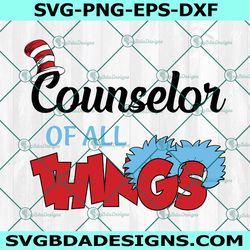 Counselor of All Things Svg, Dr Seuss Svg, Read Across America Svg, Teacher Svg, Cat In Hat Svg, For Cricut