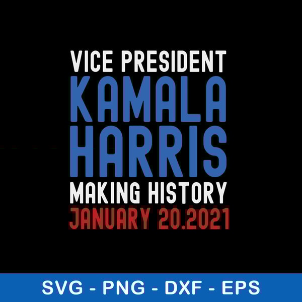 Kamala Harris Inauguration 2021 Making History Svg, Png Dxf | Inspire ...