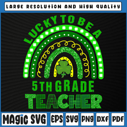 lucky to be a 5th grade png, teacher rainbow st patricks day png, st patricks day, digital download