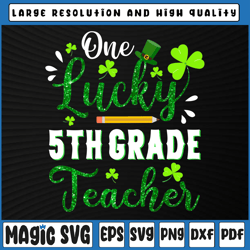 one lucky 5th grade teacher png, shamrock st patricks day png, st patricks day, digital download