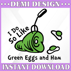 I do so like green eggs and ham svg, Green ham green eggs svg, Read across America svg, svg  design, dxf, sublimation