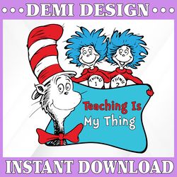 Teaching is my thing svg, Teacher, teachers svg, Thing one thing two svg, Read across America, Dr Seuss svg, dxf