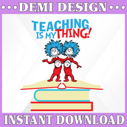 Teaching is my thing svg, Teacher svg, Thing one thing two svg, Dr Seuss svg, Read across America, cut files