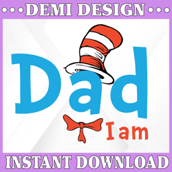 Dad I am svg, Cat in hat svg, Dr Seuss svg, Read across America svg, dxf, clipart, vector, png, sublimation design