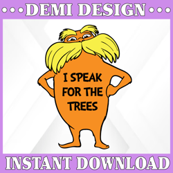 Lorax svg, I speak for the trees svg, Dr Seuss svg, Read across America, svg cut files, sublimation design, iron on