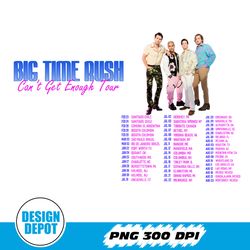 big time rush band can't get enough tour png, pop music 2023 tour merch, big time rush concert, big time rush fan gift,