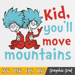 kid you will move mountains svg, thing one two svg, dr. seuss svg, read across america svg, shirt design, sublimation, i