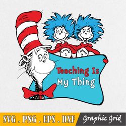 teaching is my thing svg, teacher, teachers svg, thing one thing two svg, read across america, dr seuss svg, dxf, clipar