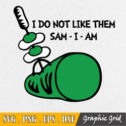 i do not like them sam i am svg, green eggs green ham svg, dr seuss svg, read across america svg, dxf, png, clipart, vec