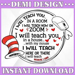 I will teach you in a room now on zoom i will teach you-here-or-there-because-i-care-dr-seuss-svg-digital-design-instant