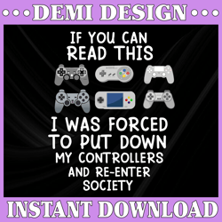 If You Can Read This I was Forced To Put My Controller svg  SVG png, dxf Cricut, Silhouette Cut File, Instant Download
