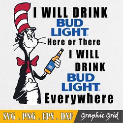 i will drink bud light here or there svg, dr seuss svg