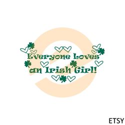 everyone loves an irish girl svg for cricut sublimation files