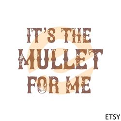 it's the mullet for me country music concert svg cutting files