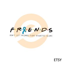 friends type 1 diabetes don't let friends fight diabetes alone svg