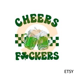 funny cheers fuckers st patricks day shamrock green beer svg