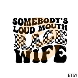 somebodys loud mouth race wife svg graphic designs files