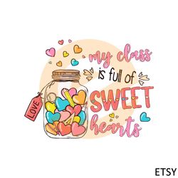 valentines day my class is full of sweet hearts teacher svg