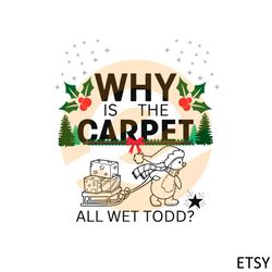 why is the carpet all wet todd svg graphic designs files