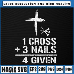 1 cross 3 nails forgiven svg, christian easter gift svg png, forgiven svg, christian svg, easter, sublimation download