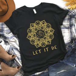 Let it Be Flower Mandala Yoga Shirt, Yoga Silhouette Shirt, Yoga Tee, Namaste Yoga Shirt