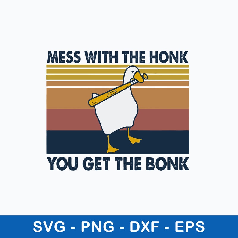 Mess With The Honk You Get The Bonk Svg, Duck Funny Svg, Png Dxf Eps File.jpeg