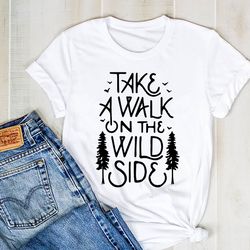 Take A Walk On The Will Side Shirt, Camping Silhouette Shirt, Camping Tee, Camping Shirt