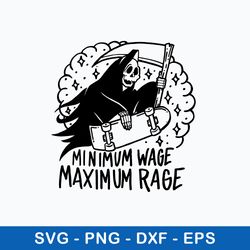Minimum Wage Maximum Rage Svg, Death Funny Svg Png Dxf Eps File